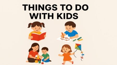 Things to Do with Kids: A Complete Guide to Fun and Learning Things to Do with Kids