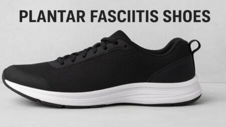 Plantar Fasciitis Shoes: The Complete Guide to Pain-Free Walking Plantar Fasciitis Shoes