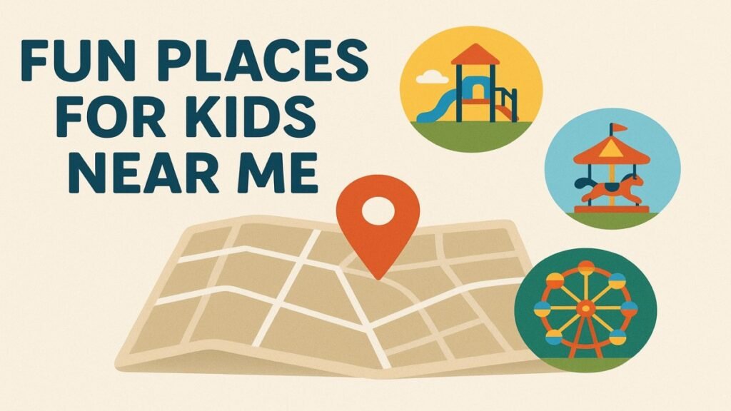 Fun Places for Kids Near Me