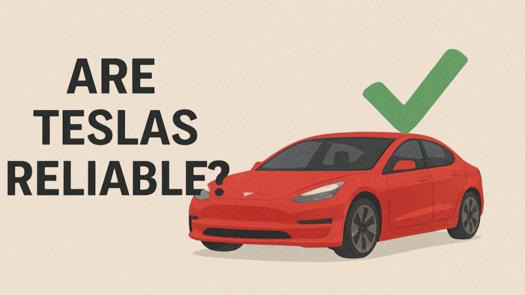 Are Teslas Reliable? A Complete Guide to Tesla Reliability Are Teslas Reliable