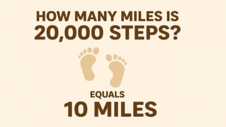 How Many Miles Is 20000 Steps? How Many Miles Is 20000 Steps
